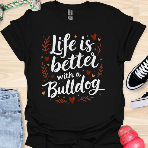 Life is better with a bulldog - V6 - Elegant Caligraphy T-Shirt